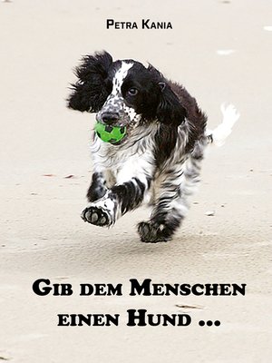 cover image of Gib dem Menschen einen Hund ...